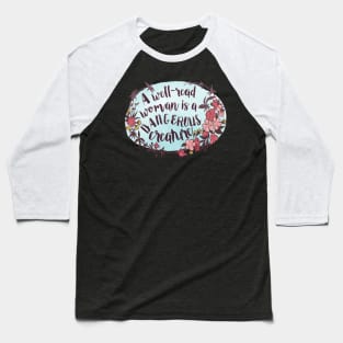 A Well Read Woman Is A Dangerous Creature Baseball T-Shirt